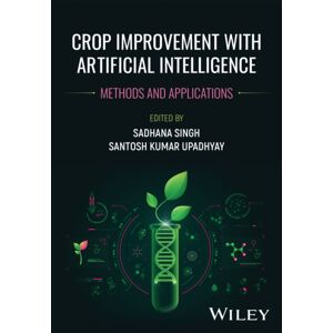 John Wiley & Sons Inc Crop Improvement With Artificial Intelligence : Methods And Applications John Wiley & Sons Inc Crop Improvement With Artificial Intelligence : Methods And Applications