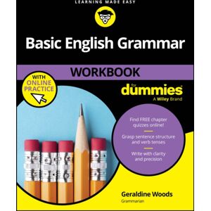 John Wiley & Sons Inc Basic English Grammar Workbook For Dummies With Online Practice Quizzes John Wiley & Sons Inc Basic English Grammar Workbook For Dummies With Online Practice Quizzes