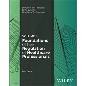 John Wiley & Sons Inc Foundations Of The Regulation Of Healthcare Professionals, Volume 1 John Wiley & Sons Inc Foundations Of The Regulation Of Healthcare Professionals, Volume 1
