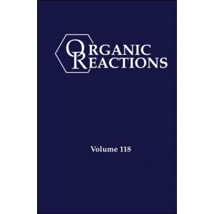 John Wiley & Sons Inc Organic Reactions, Volume 118 John Wiley & Sons Inc Organic Reactions, Volume 118