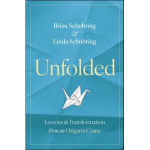 John Wiley & Sons Inc Unfolded : Lessons In Transformation From An Origami Crane John Wiley & Sons Inc Unfolded : Lessons In Transformation From An Origami Crane