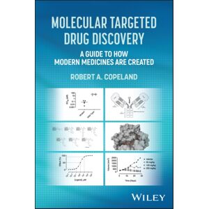 John Wiley & Sons Inc Molecular Targeted Drug Discovery : A Guide To How Modern Medicines Are Created John Wiley & Sons Inc Molecular Targeted Drug Discovery : A Guide To How Modern Medicines Are Created