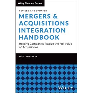 John Wiley & Sons Inc Mergers & Acquisitions Integration Handbook : Helping Companies Realize The Full Of Acquisitions, Revised And Updated John Wiley & Sons Inc Mergers & Acquisitions Integration Handbook : Helping Companies Realize The Full Of Acquisitions, Revised And Updated