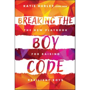 John Wiley & Sons Inc Breaking The Boy Code : The Playbook For Raising Resilient Boys John Wiley & Sons Inc Breaking The Boy Code : The Playbook For Raising Resilient Boys