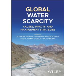 John Wiley & Sons Inc Global Water Scarcity : Causes, Impacts, And Management Strategies John Wiley & Sons Inc Global Water Scarcity : Causes, Impacts, And Management Strategies