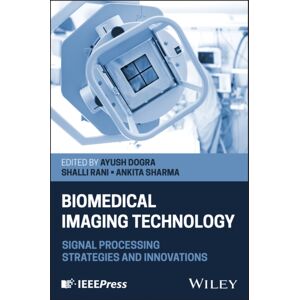 John Wiley & Sons Inc Biomedical Imaging Technology : Signal Processing Strategies And s John Wiley & Sons Inc Biomedical Imaging Technology : Signal Processing Strategies And s