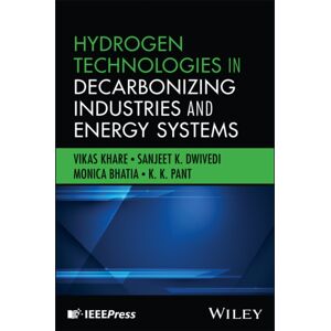 John Wiley & Sons Inc Hydrogen Technologies In Decarbonizing Industries And Energy Systems John Wiley & Sons Inc Hydrogen Technologies In Decarbonizing Industries And Energy Systems