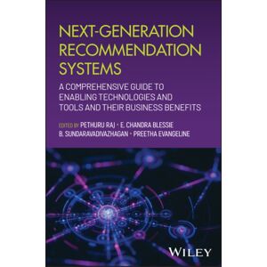John Wiley & Sons Inc Next-Generation Recommendation Systems : A Comprehensive Guide To Enabling Technologies And Tools And Their Business Benefits John Wiley & Sons Inc Next-Generation Recommendation Systems : A Comprehensive Guide To Enabling Technologies And Tools And Their Business Benefits