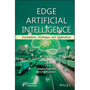 John Wiley & Sons Inc Edge Artificial Intelligence : Foundations, Techniques, And Applications John Wiley & Sons Inc Edge Artificial Intelligence : Foundations, Techniques, And Applications