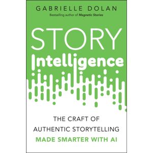 John Wiley & Sons Australia Ltd Story Intelligence : The Craft Of Authentic Storytelling, Made er With Ai John Wiley & Sons Australia Ltd Story Intelligence : The Craft Of Authentic Storytelling, Made er With Ai