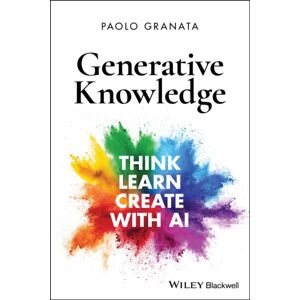 John Wiley & Sons Inc Generative Knowledge : Think, Learn, Create With Ai John Wiley & Sons Inc Generative Knowledge : Think, Learn, Create With Ai