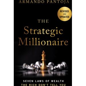 John Wiley & Sons Inc The Strategic Millionaire, Expanded Edition : Seven Laws Of Wealth The Rich Don'T Tell You John Wiley & Sons Inc The Strategic Millionaire, Expanded Edition : Seven Laws Of Wealth The Rich Don'T Tell You