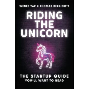 John Wiley & Sons Australia Ltd Riding The Unicorn : The Startup Guide You'Ll Want To Read John Wiley & Sons Australia Ltd Riding The Unicorn : The Startup Guide You'Ll Want To Read