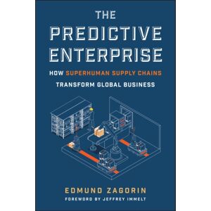 John Wiley & Sons Inc The Predictive Enterprise : How Superhuman Supply Chains Transform Global Business John Wiley & Sons Inc The Predictive Enterprise : How Superhuman Supply Chains Transform Global Business