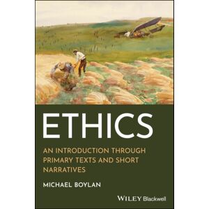 John Wiley & Sons Inc Ethics : An Introduction Through Primary Texts And Short Narratives John Wiley & Sons Inc Ethics : An Introduction Through Primary Texts And Short Narratives