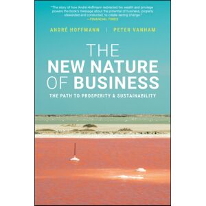 John Wiley & Sons Inc The Nature Of Business : The Path To Prosperity & Sustainability John Wiley & Sons Inc The Nature Of Business : The Path To Prosperity & Sustainability