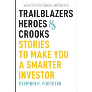 John Wiley & Sons Inc Trailblazers, Heroes, & Crooks : Stories To Make You A er Investor John Wiley & Sons Inc Trailblazers, Heroes, & Crooks : Stories To Make You A er Investor