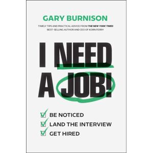 John Wiley & Sons Inc I Need A Job! : Be Noticed. Land The Interview. Get Hired. John Wiley & Sons Inc I Need A Job! : Be Noticed. Land The Interview. Get Hired.