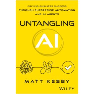 John Wiley & Sons Inc Untangling Ai : Driving Business Success Through Enterprise Automation And Ai Agents John Wiley & Sons Inc Untangling Ai : Driving Business Success Through Enterprise Automation And Ai Agents
