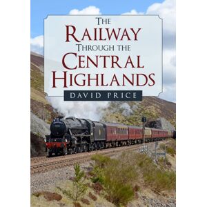 Amberley Publishing The Railway Through The Central Highlands Amberley Publishing The Railway Through The Central Highlands