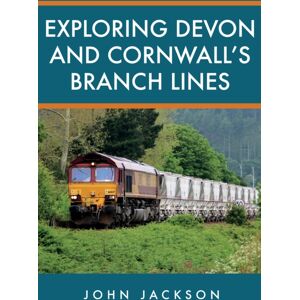 Amberley Publishing Exploring Devon And Cornwall'S Branch Lines Amberley Publishing Exploring Devon And Cornwall'S Branch Lines