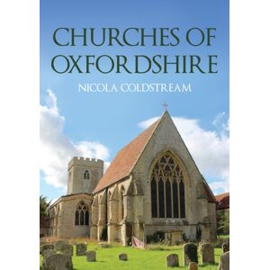 Amberley Publishing Churches Of Oxfordshire Amberley Publishing Churches Of Oxfordshire