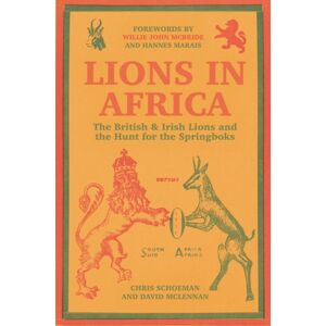 Amberley Publishing Lions In Africa : The British & Irish Lions And The Hunt For The Springboks Amberley Publishing Lions In Africa : The British & Irish Lions And The Hunt For The Springboks
