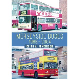 Amberley Publishing Merseyside Buses 1986-2004 Amberley Publishing Merseyside Buses 1986-2004