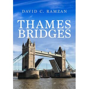 Amberley Publishing Thames Bridges Amberley Publishing Thames Bridges
