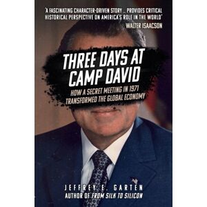Amberley Publishing Three Days At Camp David : How A Secret Meeting In 1971 Transformed The Global Economy Amberley Publishing Three Days At Camp David : How A Secret Meeting In 1971 Transformed The Global Economy