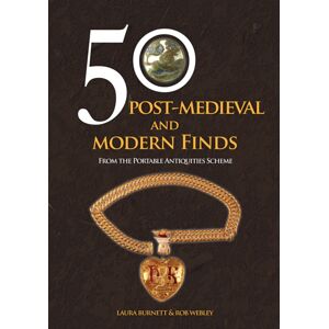Amberley Publishing 50 Post-Medieval And Modern Finds : From The Portable Antiquities Scheme Amberley Publishing 50 Post-Medieval And Modern Finds : From The Portable Antiquities Scheme