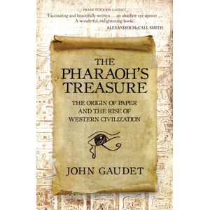 Amberley Publishing The Pharaoh'S Treasure : The Origins Of Paper And The Rise Of Western Civilization Amberley Publishing The Pharaoh'S Treasure : The Origins Of Paper And The Rise Of Western Civilization