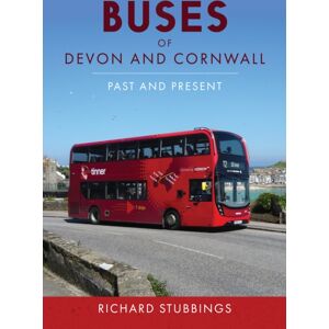 Amberley Publishing Buses Of Devon And Cornwall : Past And Present Amberley Publishing Buses Of Devon And Cornwall : Past And Present