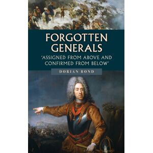 Amberley Publishing Forgotten Generals : Assigned From Above And Confirmed From Below Amberley Publishing Forgotten Generals : Assigned From Above And Confirmed From Below