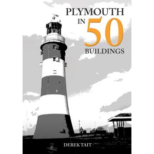 Amberley Publishing Plymouth In 50 Buildings Amberley Publishing Plymouth In 50 Buildings