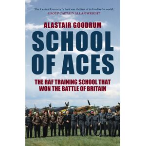 Amberley Publishing School Of Aces : The Raf Training School That Won The Battle Of Britain Amberley Publishing School Of Aces : The Raf Training School That Won The Battle Of Britain