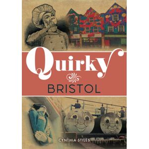 Amberley Publishing Quirky Bristol Amberley Publishing Quirky Bristol