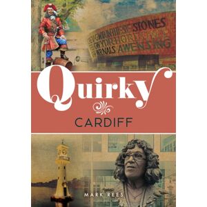Amberley Publishing Quirky Cardiff Amberley Publishing Quirky Cardiff