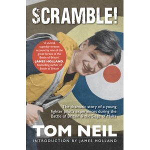 Amberley Publishing Scramble : The Dramatic Story Of A Young Fighter Pilot'S Experiences During The Battle Of Britain & The Siege Of Malta Amberley Publishing Scramble : The Dramatic Story Of A Young Fighter Pilot'S Experiences During The Battle Of Britain & The Siege Of Malta