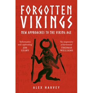 Amberley Publishing Forgotten Vikings : Approaches To The Viking Age Amberley Publishing Forgotten Vikings : Approaches To The Viking Age