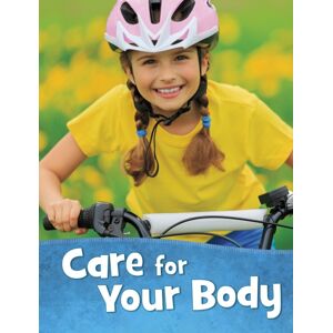 Capstone Global Library Ltd Care For Your Body Capstone Global Library Ltd Care For Your Body