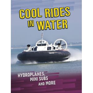 Capstone Global Library Ltd Cool Rides In Water : Hydroplanes, Mini Subs And More Capstone Global Library Ltd Cool Rides In Water : Hydroplanes, Mini Subs And More