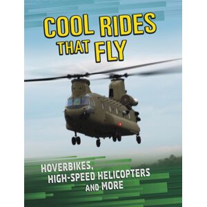 Capstone Global Library Ltd Cool Rides That Fly : Hoverbikes, High-Speed Helicopters And More Capstone Global Library Ltd Cool Rides That Fly : Hoverbikes, High-Speed Helicopters And More