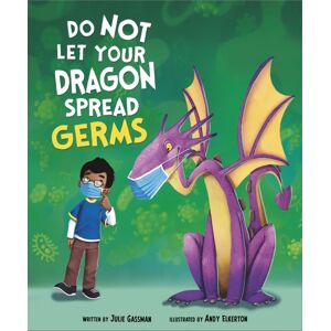 Capstone Global Library Ltd Do Not Let Your Dragon Spread Germs Capstone Global Library Ltd Do Not Let Your Dragon Spread Germs