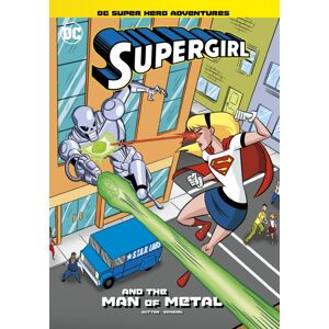Capstone Global Library Ltd Supergirl And The Man Of Metal Capstone Global Library Ltd Supergirl And The Man Of Metal