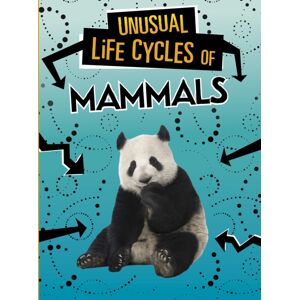 Capstone Global Library Ltd Unusual Life Cycles Of Mammals Capstone Global Library Ltd Unusual Life Cycles Of Mammals