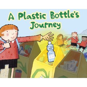 Capstone Global Library Ltd A Plastic Bottle'S Journey Capstone Global Library Ltd A Plastic Bottle'S Journey
