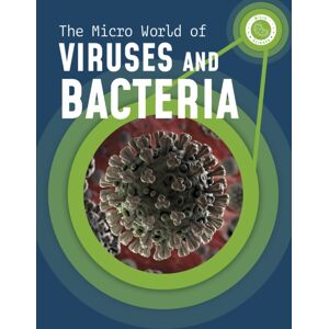 Capstone Global Library Ltd The Micro World Of Viruses And Bacteria Capstone Global Library Ltd The Micro World Of Viruses And Bacteria