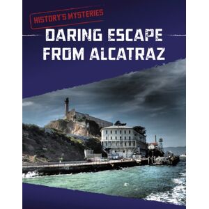 Capstone Global Library Ltd Daring Escape From Alcatraz Capstone Global Library Ltd Daring Escape From Alcatraz