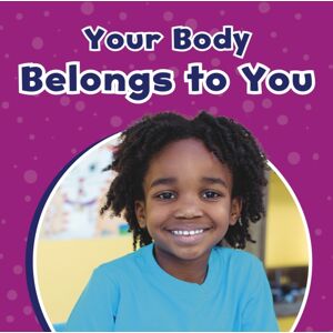 Capstone Global Library Ltd Your Body Belongs To You Capstone Global Library Ltd Your Body Belongs To You